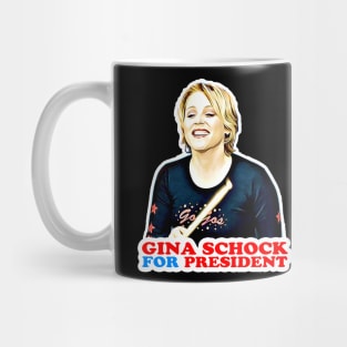 Gina Schock for President! Mug